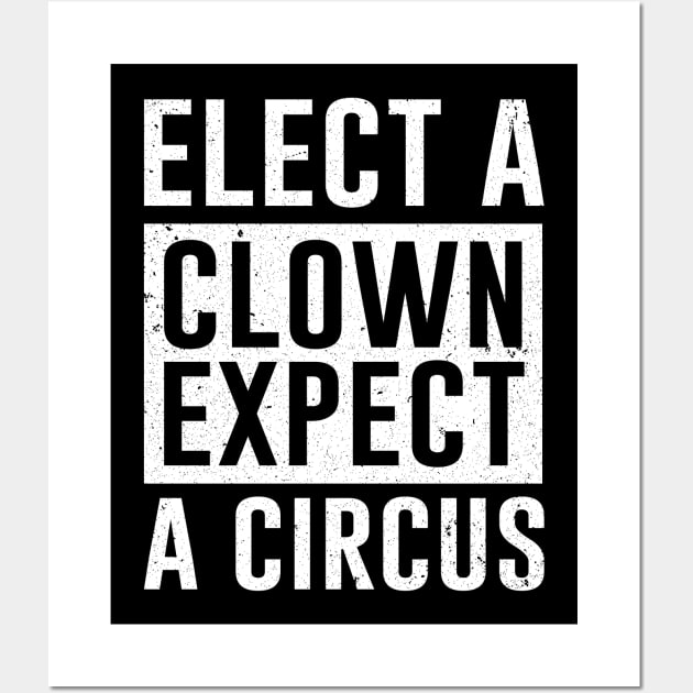 Elect a Clown Expect A Circus Wall Art by ashiacornelia173